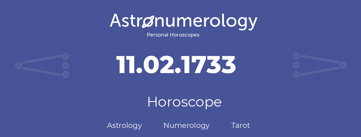 Horoscope for birthday (born day): 11.02.1733 (February 11, 1733)