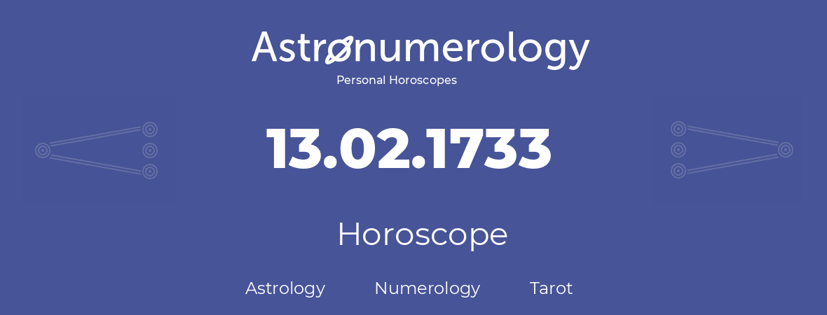 Horoscope for birthday (born day): 13.02.1733 (February 13, 1733)