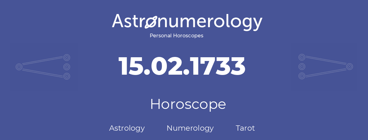 Horoscope for birthday (born day): 15.02.1733 (February 15, 1733)