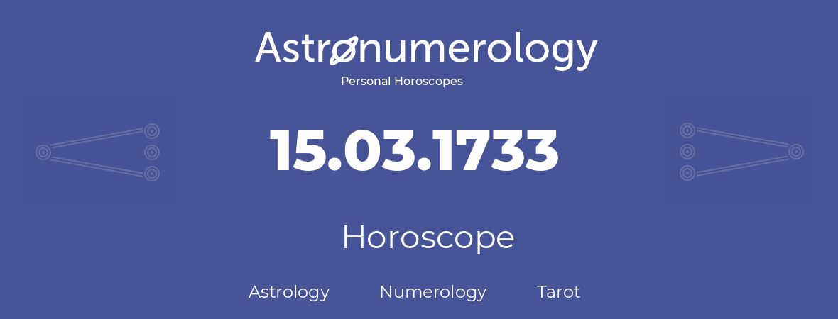 Horoscope for birthday (born day): 15.03.1733 (March 15, 1733)