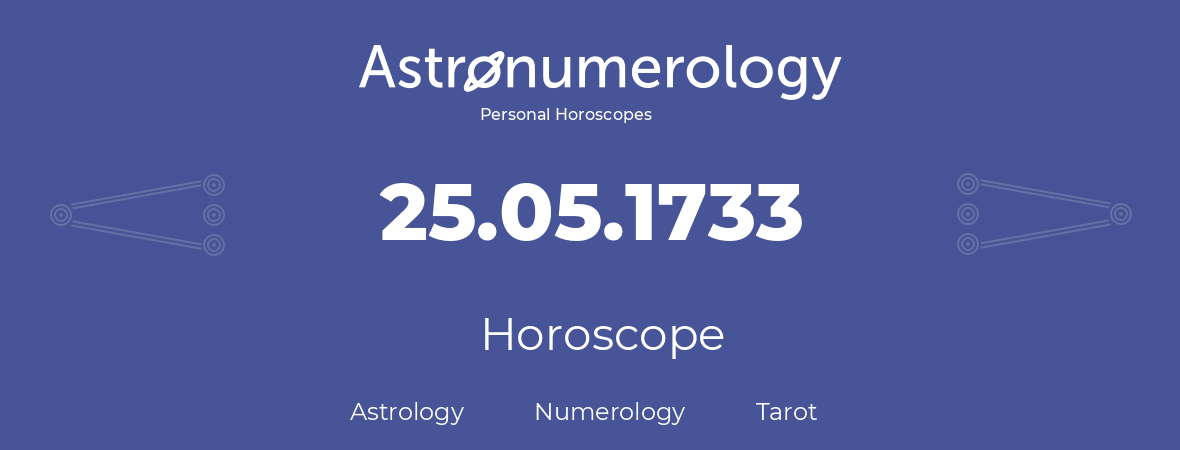 Horoscope for birthday (born day): 25.05.1733 (May 25, 1733)