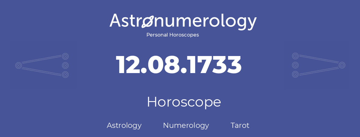 Horoscope for birthday (born day): 12.08.1733 (August 12, 1733)