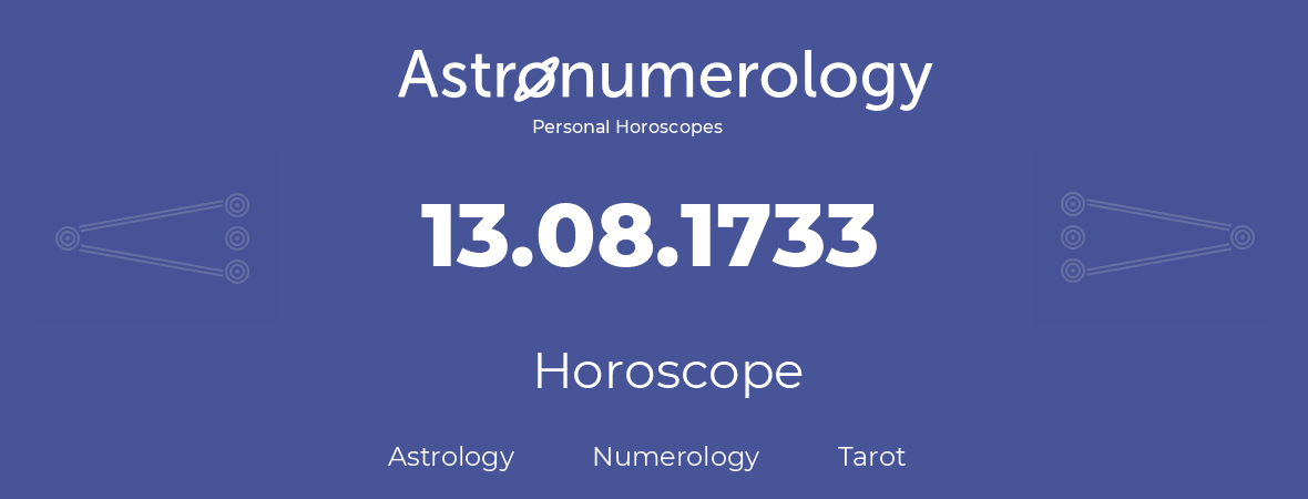 Horoscope for birthday (born day): 13.08.1733 (August 13, 1733)