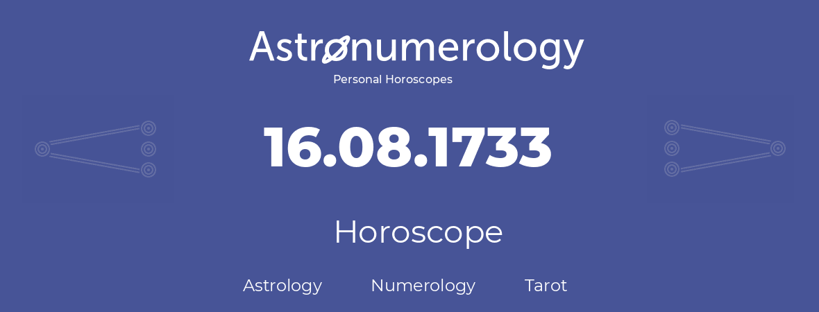 Horoscope for birthday (born day): 16.08.1733 (August 16, 1733)