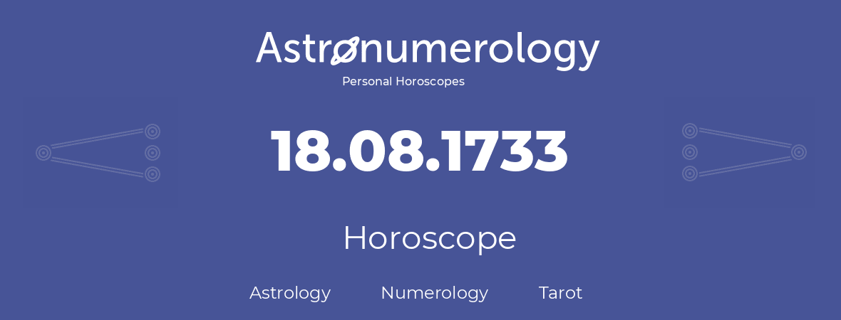 Horoscope for birthday (born day): 18.08.1733 (August 18, 1733)