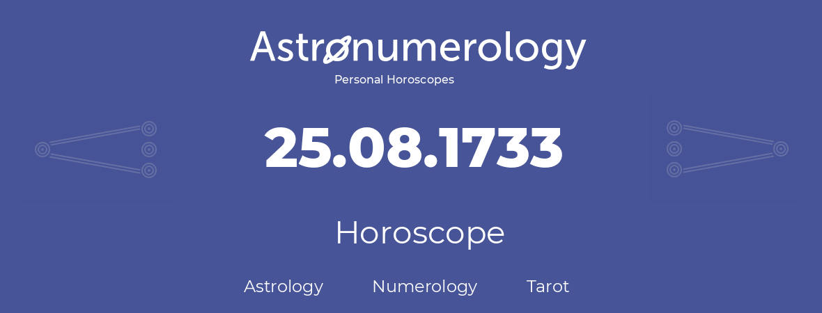 Horoscope for birthday (born day): 25.08.1733 (August 25, 1733)
