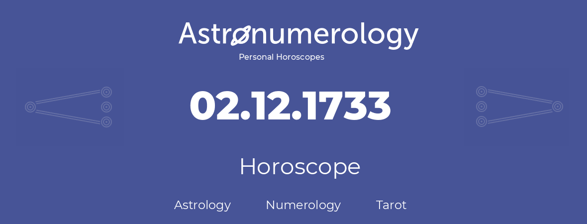 Horoscope for birthday (born day): 02.12.1733 (December 02, 1733)