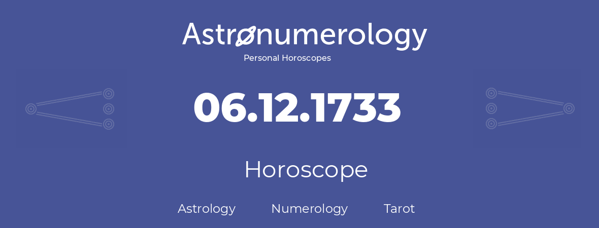 Horoscope for birthday (born day): 06.12.1733 (December 6, 1733)