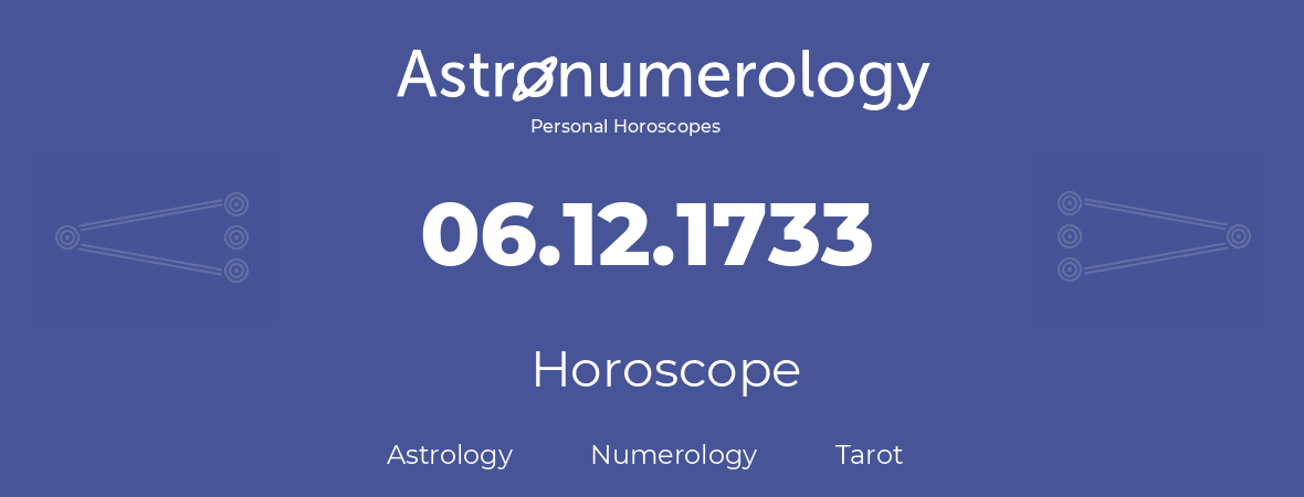 Horoscope for birthday (born day): 06.12.1733 (December 06, 1733)