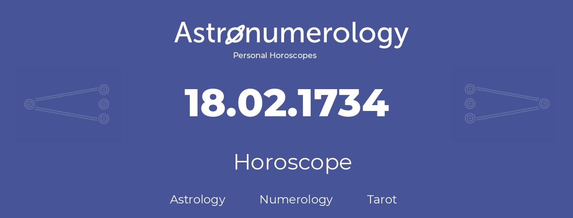 Horoscope for birthday (born day): 18.02.1734 (February 18, 1734)