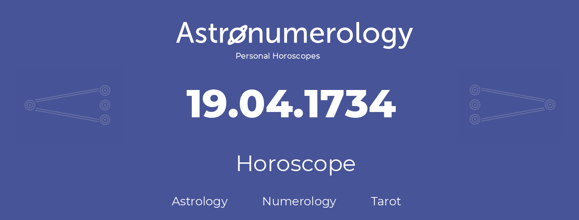 Horoscope for birthday (born day): 19.04.1734 (April 19, 1734)