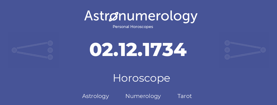 Horoscope for birthday (born day): 02.12.1734 (December 02, 1734)