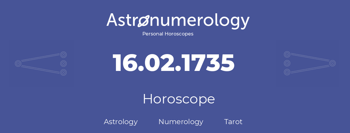 Horoscope for birthday (born day): 16.02.1735 (February 16, 1735)