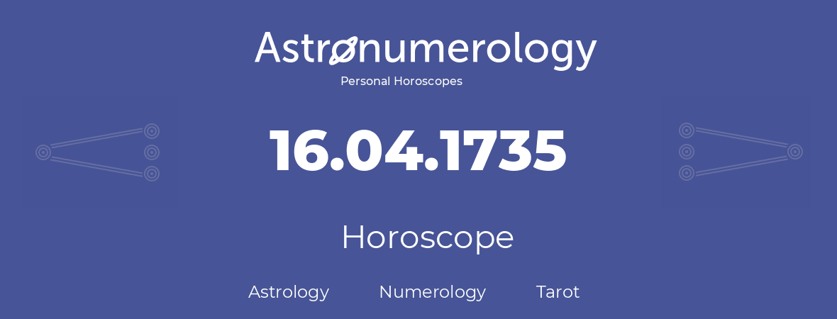 Horoscope for birthday (born day): 16.04.1735 (April 16, 1735)