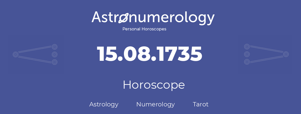 Horoscope for birthday (born day): 15.08.1735 (August 15, 1735)