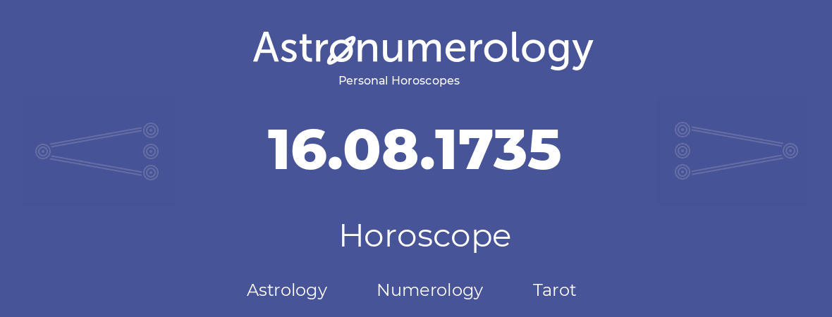 Horoscope for birthday (born day): 16.08.1735 (August 16, 1735)