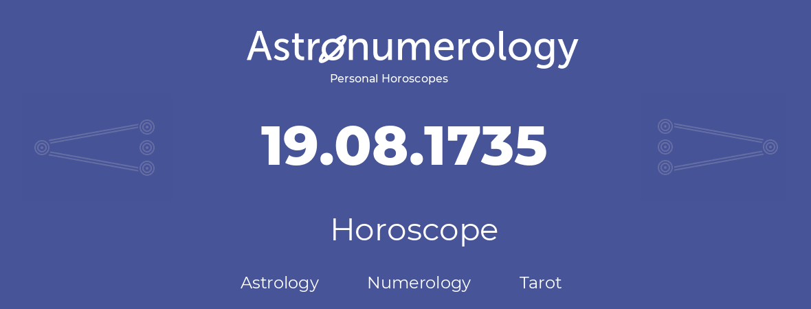 Horoscope for birthday (born day): 19.08.1735 (August 19, 1735)