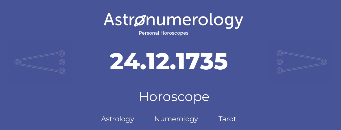 Horoscope for birthday (born day): 24.12.1735 (December 24, 1735)