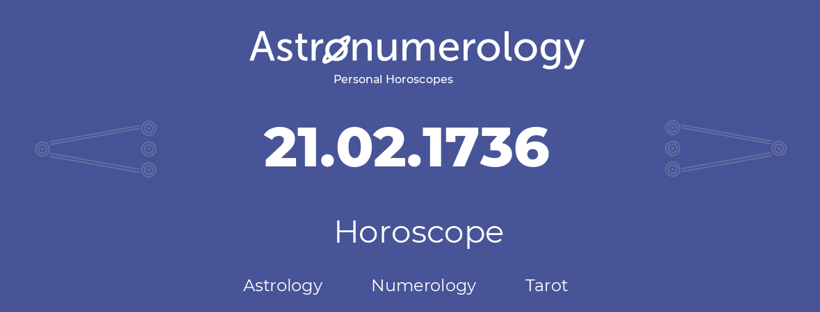 Horoscope for birthday (born day): 21.02.1736 (February 21, 1736)