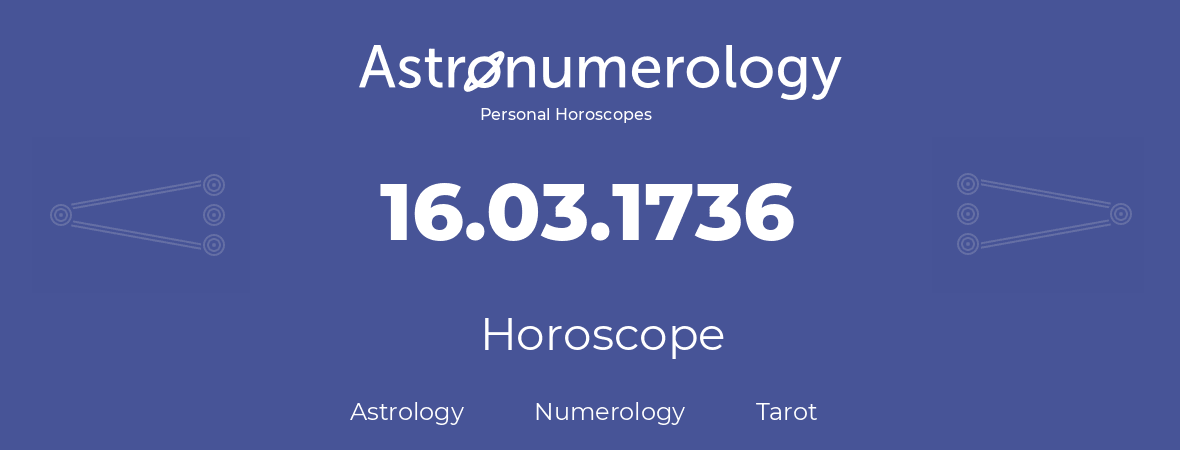 Horoscope for birthday (born day): 16.03.1736 (March 16, 1736)