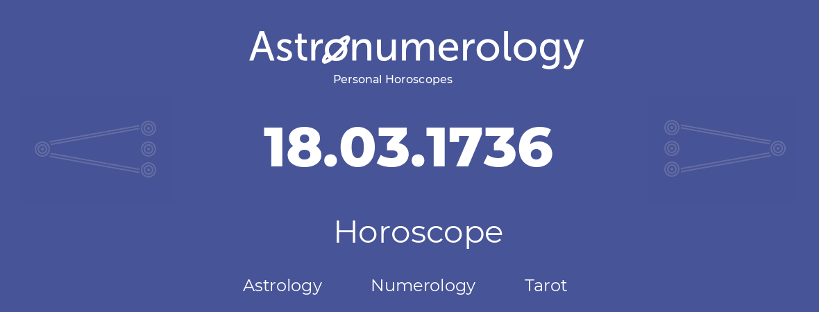 Horoscope for birthday (born day): 18.03.1736 (March 18, 1736)