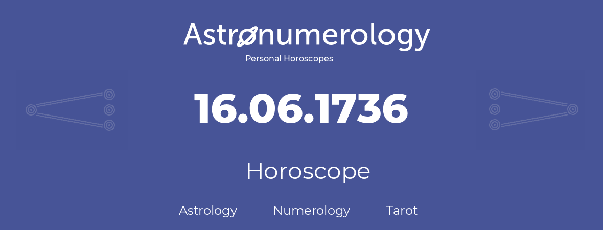Horoscope for birthday (born day): 16.06.1736 (June 16, 1736)