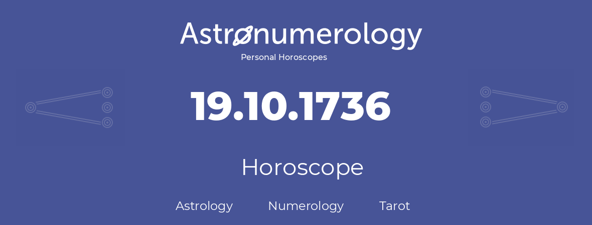 Horoscope for birthday (born day): 19.10.1736 (Oct 19, 1736)