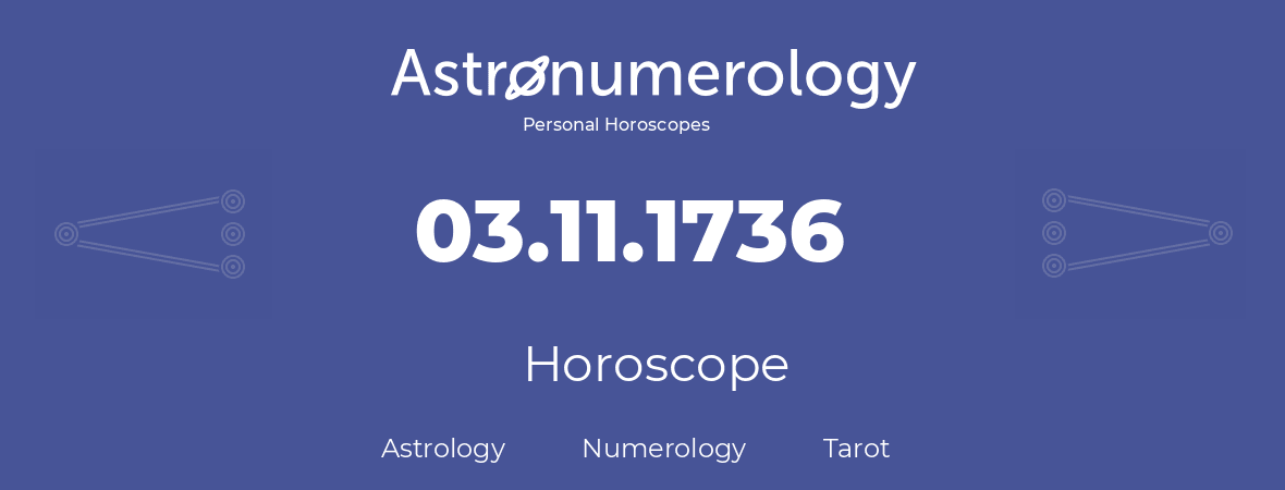 Horoscope for birthday (born day): 03.11.1736 (November 03, 1736)