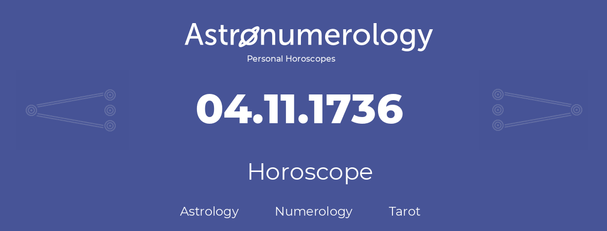 Horoscope for birthday (born day): 04.11.1736 (November 04, 1736)