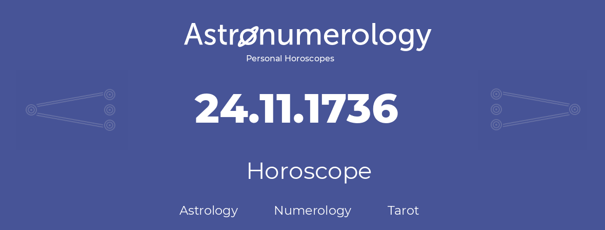 Horoscope for birthday (born day): 24.11.1736 (November 24, 1736)