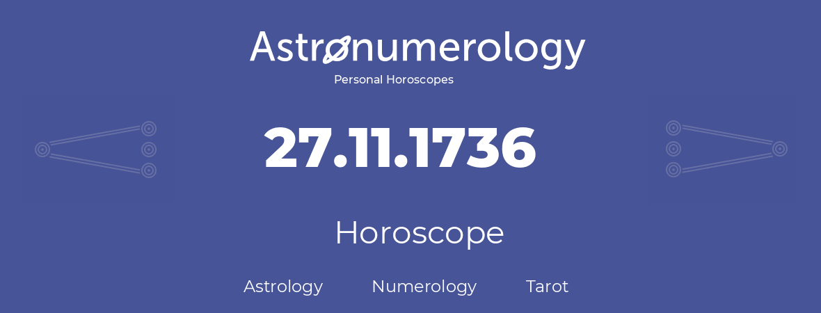 Horoscope for birthday (born day): 27.11.1736 (November 27, 1736)