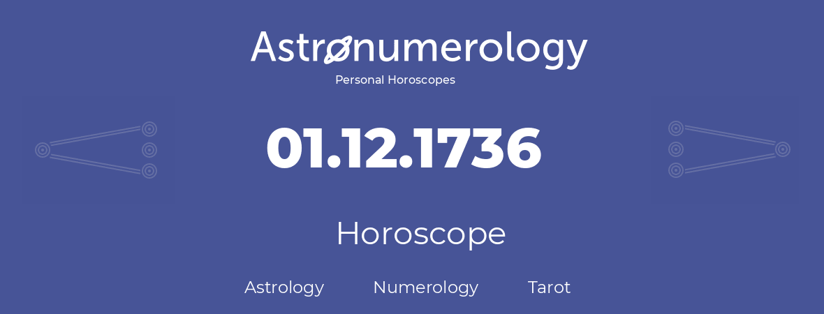 Horoscope for birthday (born day): 01.12.1736 (December 1, 1736)