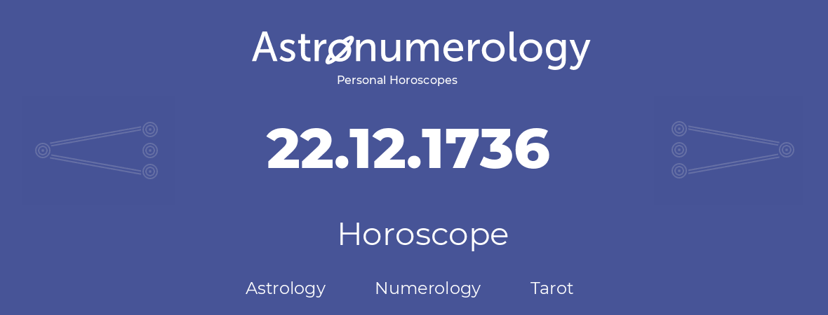 Horoscope for birthday (born day): 22.12.1736 (December 22, 1736)