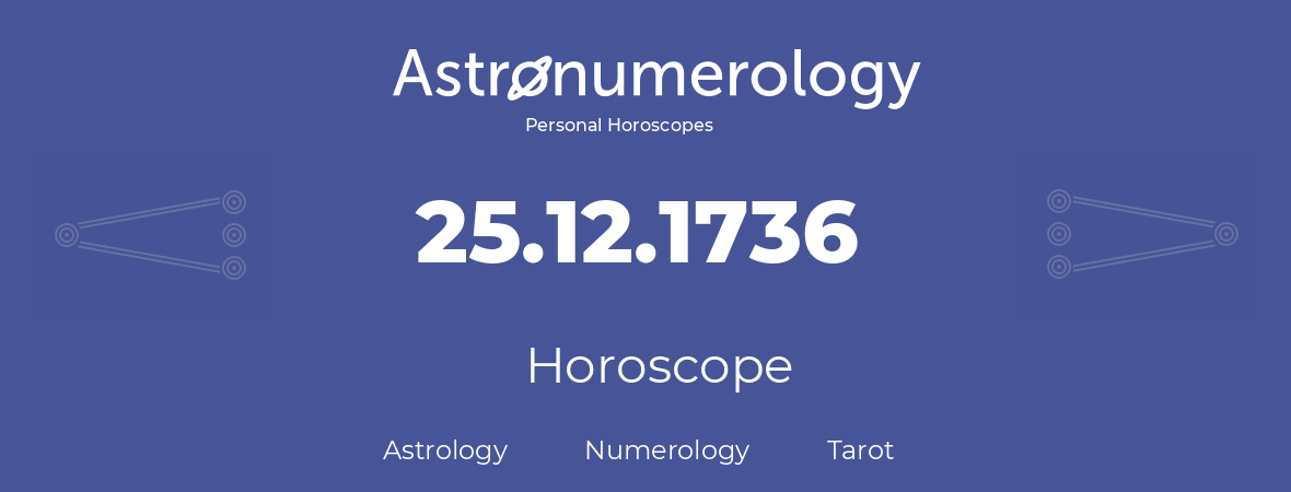 Horoscope for birthday (born day): 25.12.1736 (December 25, 1736)