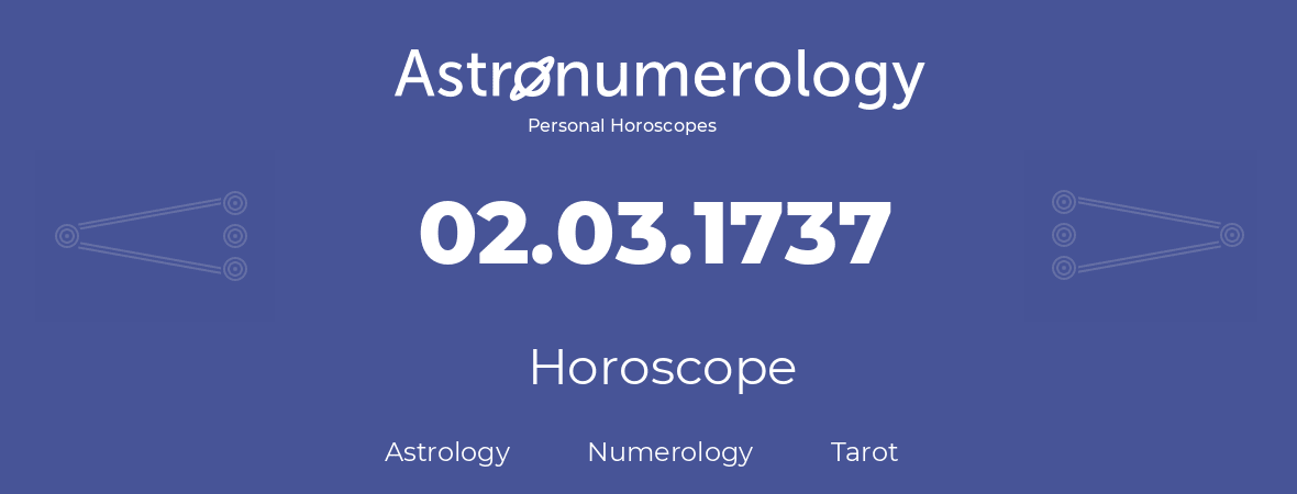 Horoscope for birthday (born day): 02.03.1737 (March 2, 1737)