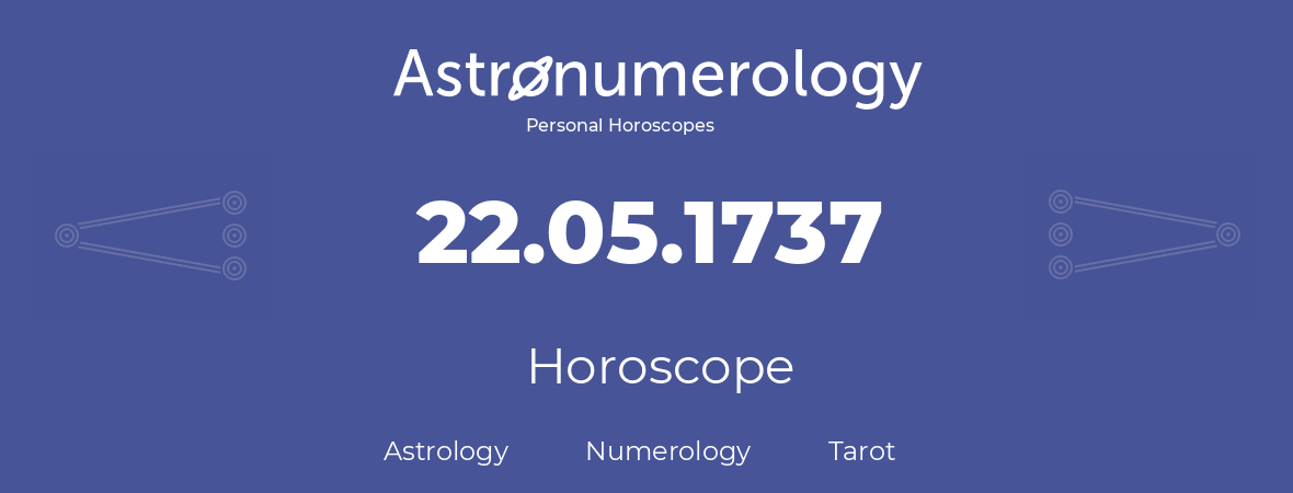 Horoscope for birthday (born day): 22.05.1737 (May 22, 1737)