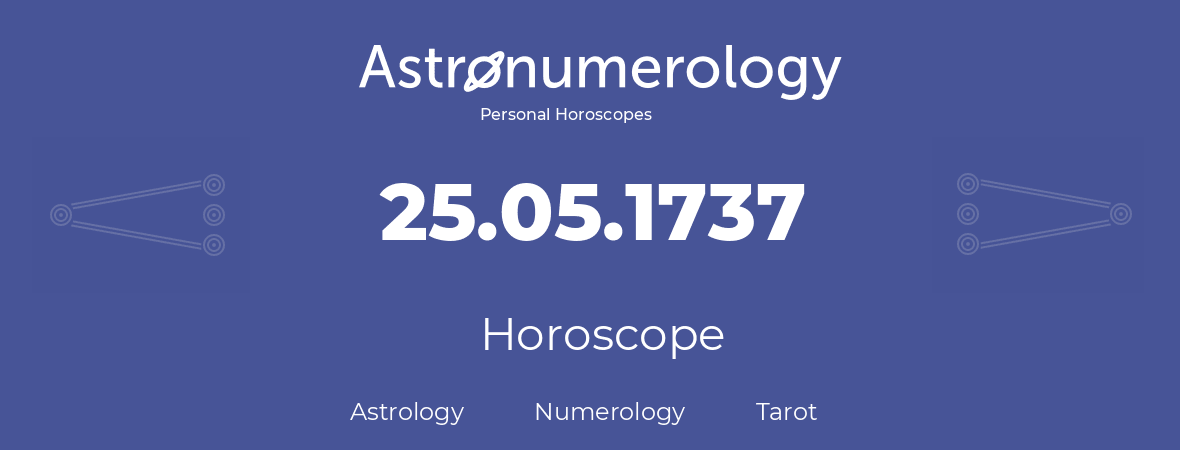 Horoscope for birthday (born day): 25.05.1737 (May 25, 1737)