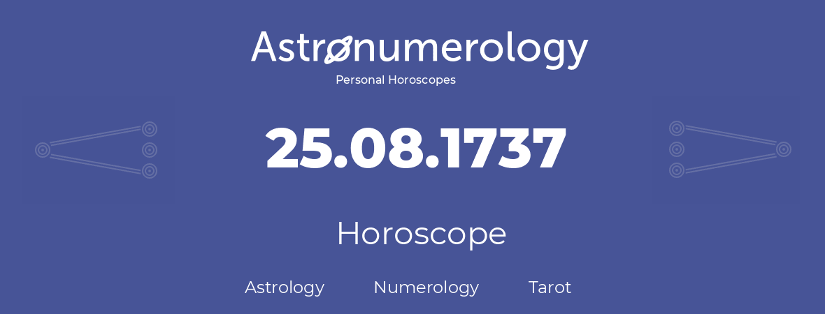 Horoscope for birthday (born day): 25.08.1737 (August 25, 1737)
