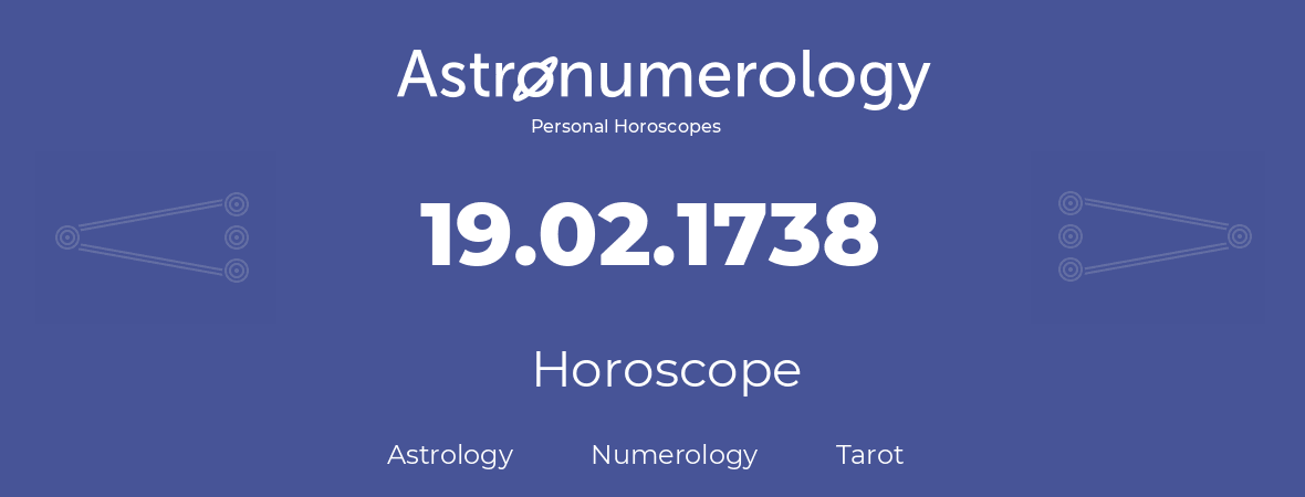 Horoscope for birthday (born day): 19.02.1738 (February 19, 1738)