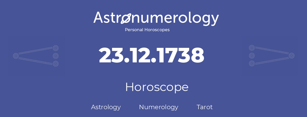 Horoscope for birthday (born day): 23.12.1738 (December 23, 1738)