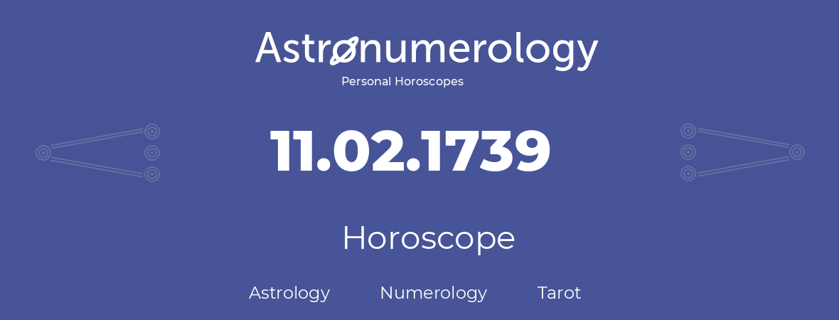 Horoscope for birthday (born day): 11.02.1739 (February 11, 1739)