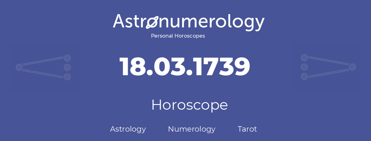 Horoscope for birthday (born day): 18.03.1739 (March 18, 1739)