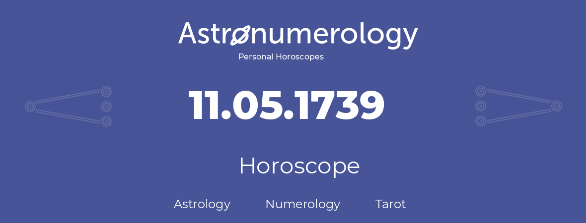 Horoscope for birthday (born day): 11.05.1739 (May 11, 1739)