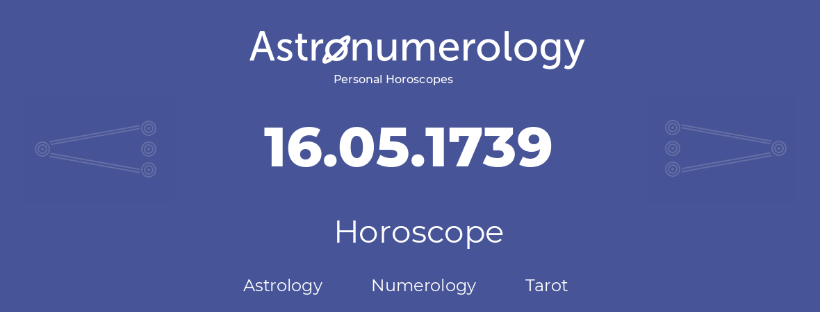 Horoscope for birthday (born day): 16.05.1739 (May 16, 1739)