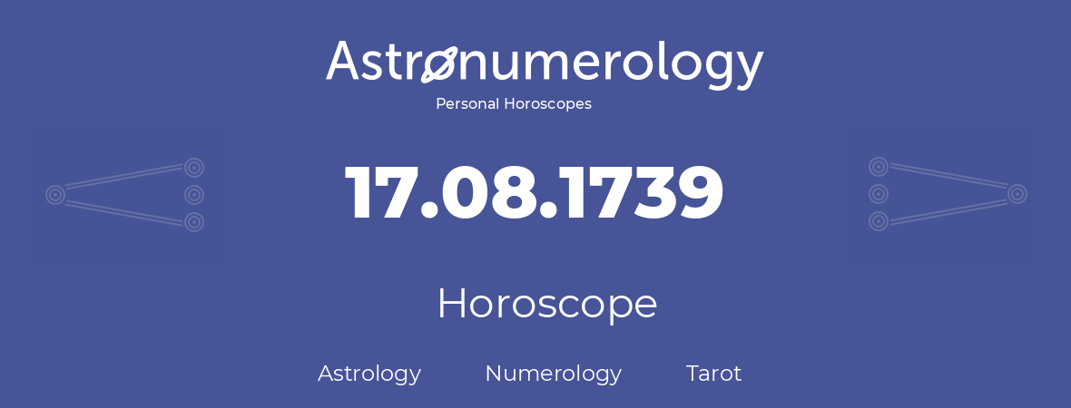 Horoscope for birthday (born day): 17.08.1739 (August 17, 1739)