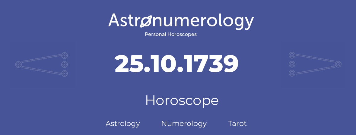 Horoscope for birthday (born day): 25.10.1739 (Oct 25, 1739)