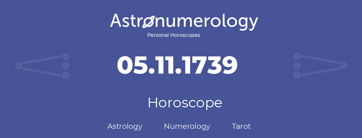 Horoscope for birthday (born day): 05.11.1739 (November 05, 1739)