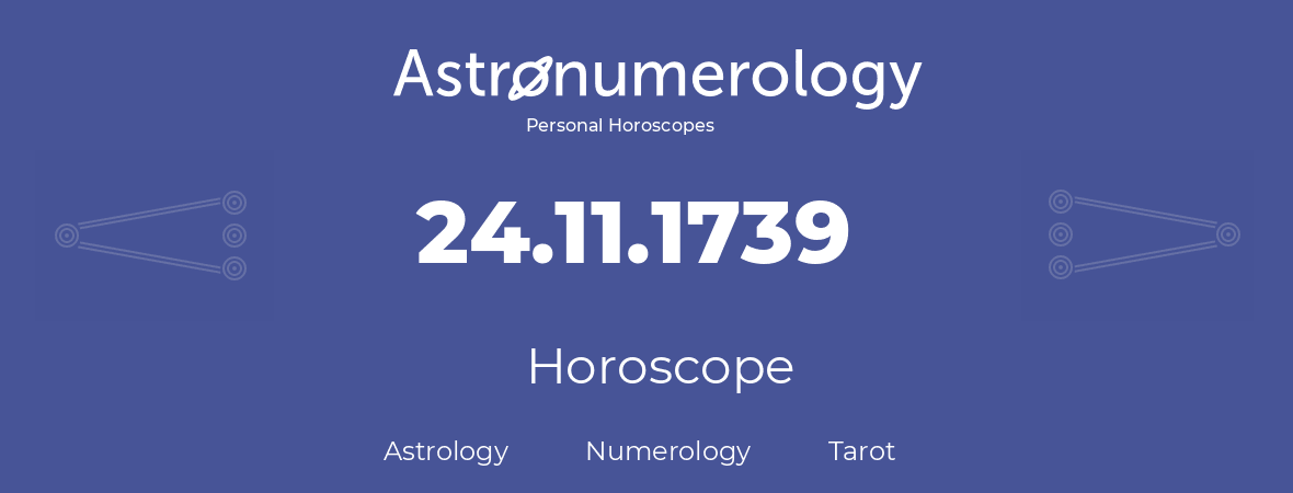 Horoscope for birthday (born day): 24.11.1739 (November 24, 1739)