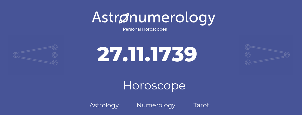 Horoscope for birthday (born day): 27.11.1739 (November 27, 1739)