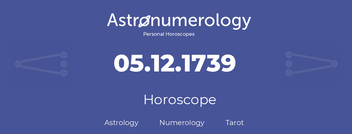 Horoscope for birthday (born day): 05.12.1739 (December 5, 1739)